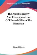 The Autobiography And Correspondence Of Edward Gibbon The Historian af Edward Gibbon