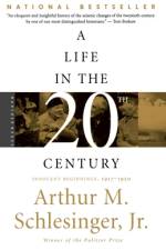 A Life in the Twentieth Century af Arthur Meier Jr. Schlesinger