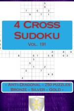 4 Cross Sudoku - Anti-Diagonal - 250 Puzzles Bronze - Silver - Gold - Vol. 191 af Andrii Pitenko