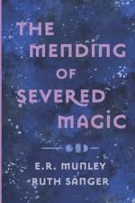 The Mending of Severed Magic af Ruth Sanger
