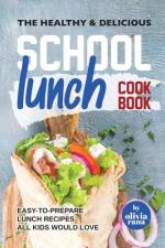 The Healthy & Delicious School Lunch Cookbook af Olivia Rana
