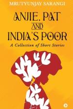 Anjie, Pat and India's Poor: A Collection of Short Stories af Mrutyunjay Sarangi