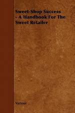Sweet-Shop Success - A Handbook for the Sweet Retailer af Various