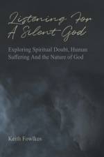 Listening For A Silent God af Keith Fowlkes