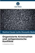 Organisierte Kriminalität und zeitgenössische Konflikte af Manfred Claude Cyrille Mounyelle Nkake