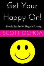 Get Your Happy On! af Scott Ochoa