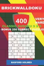 BrickWallDoku 400 VERY HARD classic Sudoku 9 x 9 + BONUS 250 correct puzzles: Books of the puzzle 400 very heavy difficulty levels on 104 pages + 250 af Basford Holmes