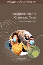Population Health in Challenging Times: Insights from Key Domains: Proceedings of a Workshop af National Academies Of Sciences Engineeri