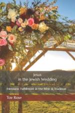 Jesus in the Jewish Wedding af Tov Rose