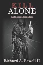 Kill Alone: Kill Series - Book Three af Richard A. Powell