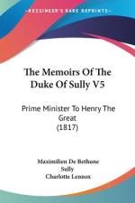 The Memoirs Of The Duke Of Sully V5 af Maximilien De Bethune Sully
