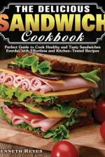 The Delicious Sandwich Cookbook af Kenneth Reyes