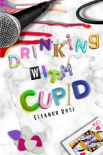 Drinking With Cupid af Eleanor Rose