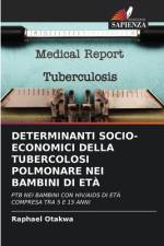 DETERMINANTI SOCIO-ECONOMICI DELLA TUBERCOLOSI POLMONARE NEI BAMBINI DI ETÀ af Raphael Otakwa
