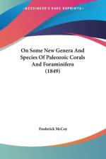 On Some New Genera And Species Of Paleozoic Corals And Foraminifera (1849) af Frederick McCoy