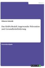 Das HAPA-Modell. Angewandte Prävention und Gesundheitsförderung af Viktoria Schmidt