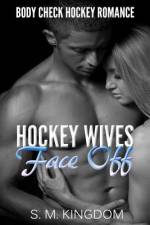 Hockey Wives Face Off af S M Kingdom