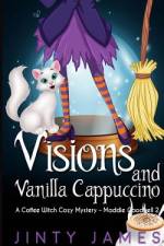 Visions and Vanilla Cappuccino af Jinty James