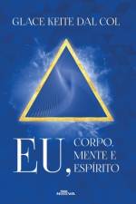 Eu, corpo, mente e espírito af Glace Keite Dal Col