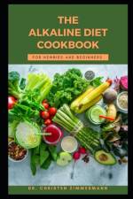 The Alkaline Diet Cookbook for Newbies and Beginners af Christen Zimmermann