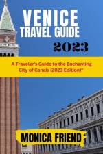 Venice Travel Guide 2023 af Monica Friend