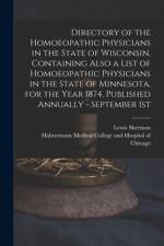 Directory of the Homoeopathic Physicians in the State of Wisconsin, Containing Also a List of Homoeopathic Physicians in the State of Minnesota, for t af Lewis Sherman