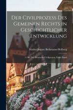 Der Civilprozess Des Gemeinen Rechts in Geschichtlicher Entwicklung af Moritz August Bethmann-Hollweg