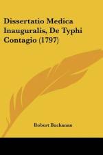 Dissertatio Medica Inauguralis, De Typhi Contagio (1797) af Robert Buchanan