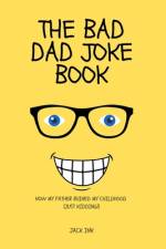 The Bad Dad Joke Book af Jack Ink
