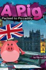 A Pig Packed to Piccadilly af Rachel Ellyn