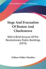 Siege And Evacuation Of Boston And Charlestown af William Willder Wheildon