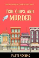 Fish, Chips, and Murder af Patti Benning