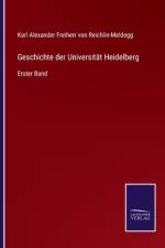 Geschichte der Universität Heidelberg af Karl Alexander Freiherr von Reichlin-Meldegg