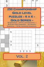 250 Championship Gold Level Puzzles - 6 X 6 - Gold Series - Vol. 2 af Andrii Pitenko