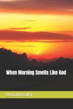 When Morning Smells Like God af Bernard Fraley