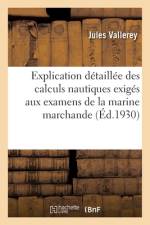 Explication détaillée des calculs nautiques exigés aux examens de la marine marchande af Jules Vallerey