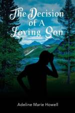 The Decision of A Loving Son af Adeline Marie Howell