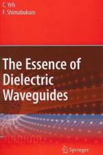 The Essence of Dielectric Waveguides af C. Yeh