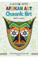 A Look Into African Art, Oceanic Art af Swarna Mitra