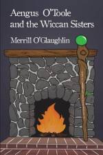 Aengus O'Toole and the Wiccan Sisters af Merrill O'Glaughlin
