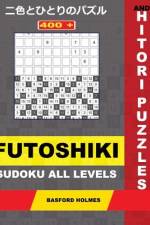 400 Futoshiki Sudoku All Levels and Hitori Puzzles. af Basford Holmes