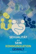 Sexualität als Sein - Kommunikation - Gewalt af Reinhold Miller