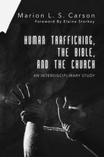 Human Trafficking, the Bible, and the Church af Marion L. S. Carson