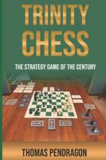 Trinity Chess af Thomas Pendragon