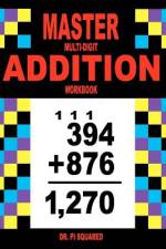 Master Multi-Digit Addition Workbook af Pi Squared