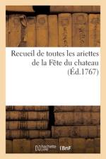 Recueil de Toutes Les Ariettes de la Fête Du Chateau af Collectif