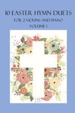 10 Easter Hymn Duets for 2 Violins and Piano af B C Dockery