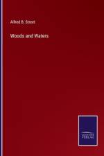 Woods and Waters af Alfred B. Street