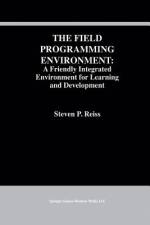 The Field Programming Environment: A Friendly Integrated Environment for Learning and Development af Steven P. Reiss