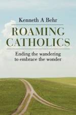 Roaming Catholics af Kenneth a Behr